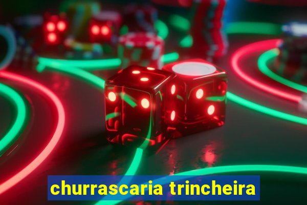 churrascaria trincheira